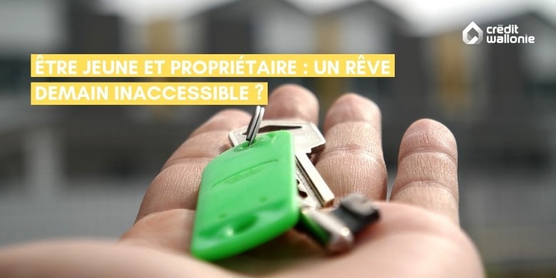 Être jeune et propriétaire : un rêve demain inaccessible ?