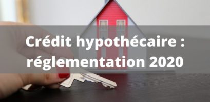 Quelles sont les nouvelles règles en matière de crédit hypothécaire pour 2020 ?