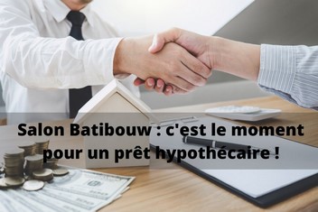 Salon Batibouw : trouvez le meilleur prêt hypothécaire