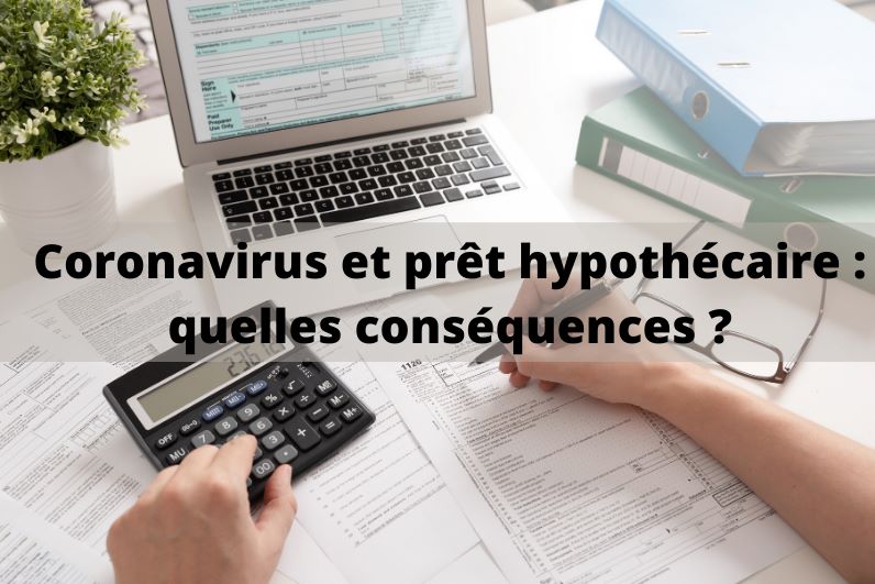 Prêt hypothécaire et coronavirus : quelles conséquences ?