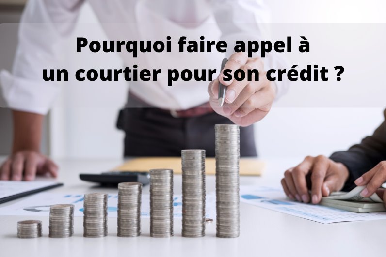 Pourquoi faire appel à un courtier pour son crédit ?