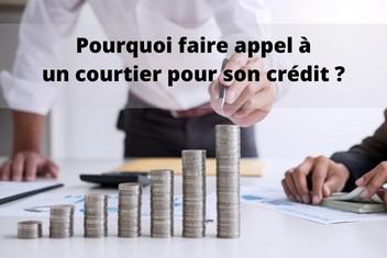 Pourquoi faire appel à un courtier pour son crédit ?