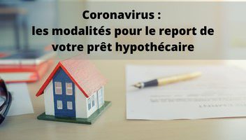 Les modalités du report du prêt hypothécaire suite au coronavirus