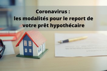 Les modalités du report du prêt hypothécaire suite au coronavirus